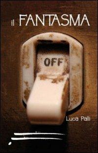 Il fantasma - Luca Palli - copertina