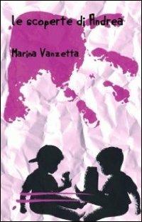 Le scoperte di Andrea - Marina Vanzetta - copertina