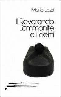 Il reverendo l'ammonite e i delitti - Mario Lozzi - copertina