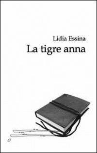 La tigre Anna - Lidia Essina - copertina
