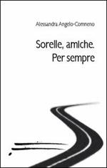Sorelle, amiche. Per sempre