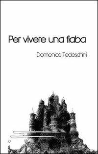 Per vivere una fiaba - Domenico Tedeschini - copertina