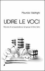 Udire le voci. Percorsi di consapevolezza nei gruppi di auto aiuto