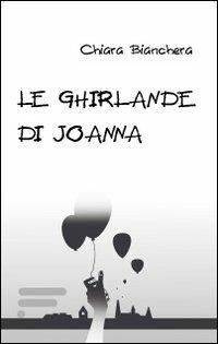 Le ghirlande di Joanna - Chiara Bianchera - copertina