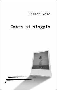 Ombre di viaggio - Carmen Vele - copertina