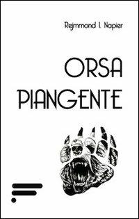 Orsa piangente - Rejmmond I. Napier - copertina