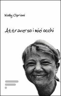 Attraverso i miei occhi - Wally Cipriani - copertina