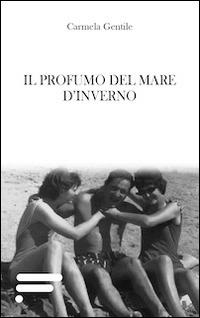 Il profumo del mare d'inverno - Carmela Gentile - copertina