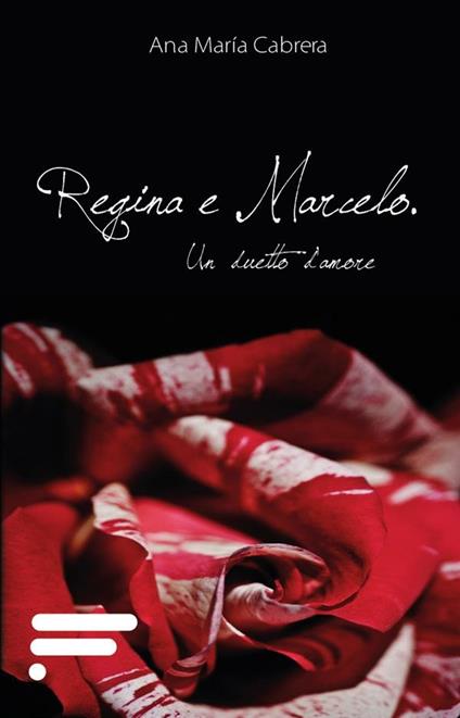 Regina e Marcelo. Un duetto d'amore - Ana M. Cabrera - ebook