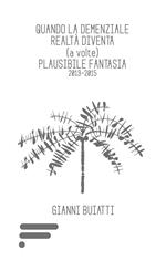 Quando la demenziale realtà diventa (a volte) plausibile fantasia 2013-2015