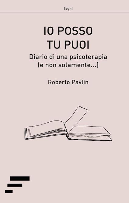 Io posso tu puoi. Diario di una psicoterapia (e non solamente...) - Roberto Pavlin - copertina