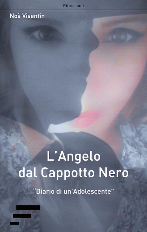 L' angelo dal cappotto nero. «Diario di un'adolescente» - Noà Visentin - copertina