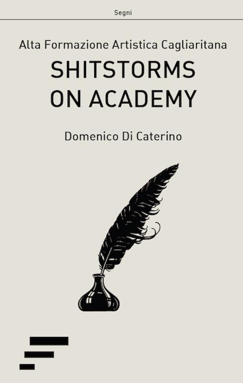 Shitstorms on Academy. Alta Formazione Artistica Cagliaritana - Domenico Di Caterino - copertina