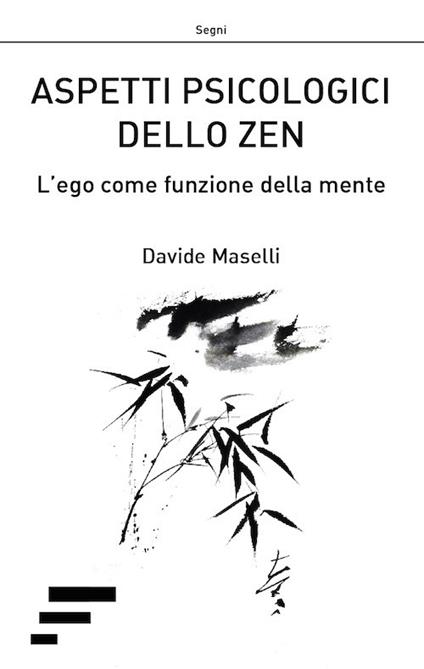 Aspetti psicologici dello zen. L'ego come funzione della mente - Davide Maselli - copertina