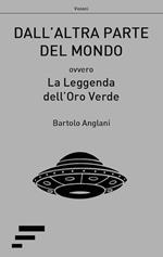 Dall'altra parte del mondo. Ovvero La leggenda dell'oro verde