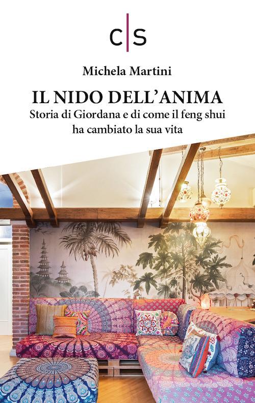 Il nido dell'anima. Storia di Giordana e di come il feng shui ha cambiato la sua vita - Michela Martini - copertina