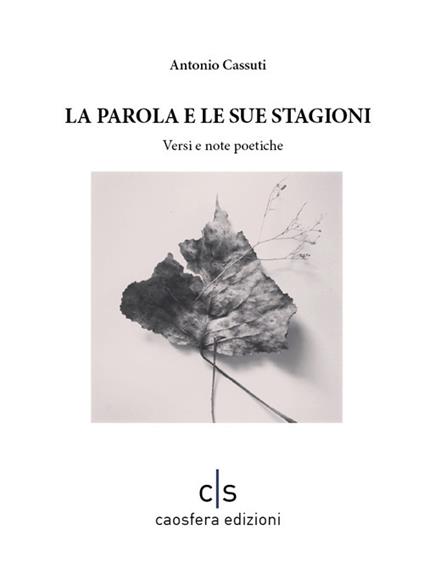 La parola e le sue stagioni. Versi e note poetiche - Antonio Cassuti - copertina
