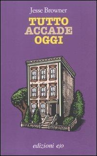 Tutto accade oggi - Jesse Browner - copertina