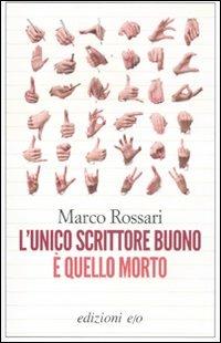 L' unico scrittore buono è quello morto - Marco Rossari - copertina