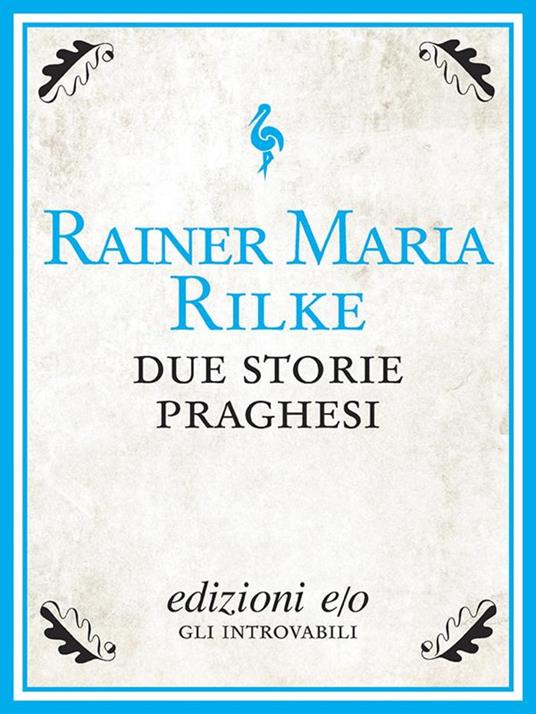 Due storie praghesi - Rainer Maria Rilke,Giuseppina Scarpati - ebook