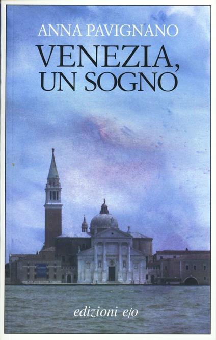 Venezia, un sogno - Anna Pavignano - copertina