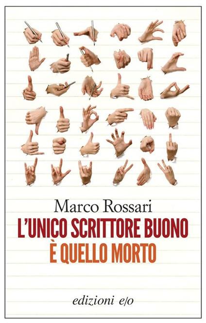 L' unico scrittore buono è quello morto - Marco Rossari - ebook