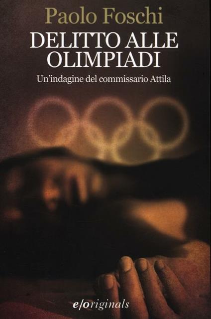 Delitto alle Olimpiadi. Un'indagine del commissario Attila - Paolo Foschi - copertina