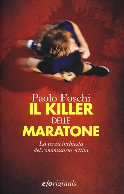 Il killer delle maratone. La terza inchiesta del commissario Attila - Paolo Foschi - copertina