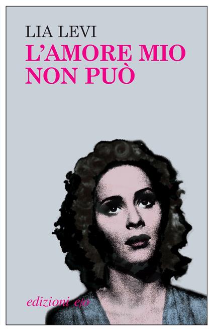 L' amore mio non può - Lia Levi - ebook
