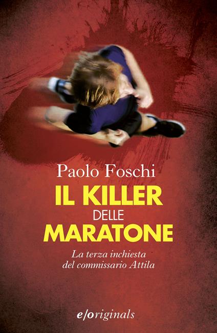Il killer delle maratone. La terza inchiesta del commissario Attila - Paolo Foschi - ebook