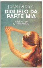 Diglielo da parte mia