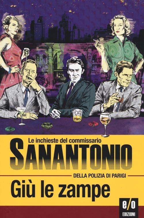 Giù le zampe. Le inchieste del commissario Sanantonio della polizia di Parigi. Vol. 9 - Sanantonio - copertina