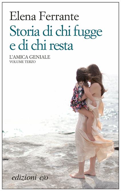 Storia di chi fugge e di chi resta. L'amica geniale. Vol. 3 - Elena Ferrante - ebook