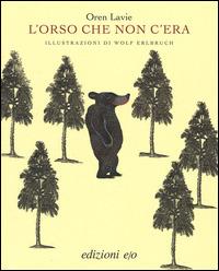 L' orso che non c'era - Oren Lavie,Wolf Erlbruch - copertina