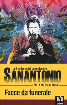 Facce da funerale. Le inchieste del commissario Sanantonio della polizia di Parigi Vol. 17