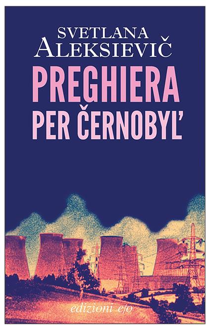 Preghiera per Cernobyl'. Cronaca del futuro - Svetlana Aleksievic - copertina
