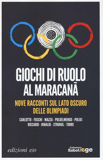 Giochi di ruolo al Maracanà. Nove racconti sul lato oscuro delle Olimpiadi - Massimo Carlotto,Paolo Foschi,Carlo Mazza - copertina