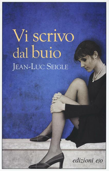 Vi scrivo dal buio - Jean-Luc Seigle - copertina