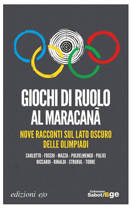 Giochi di ruolo al Maracanà. Nove racconti sul lato oscuro delle Olimpiadi - Massimo Carlotto,Paolo Foschi,Carlo Mazza,Luca Poldelmengo - ebook