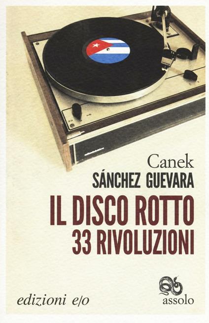 Il disco rotto. 33 rivoluzioni - Canek Sánchez Guevara - copertina