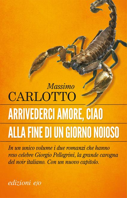 Arrivederci amore, ciao-Alla fine di un giorno noioso - Massimo Carlotto - ebook