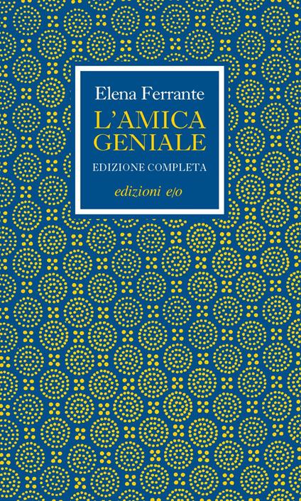 L' amica geniale. Edizione completa - Elena Ferrante - ebook