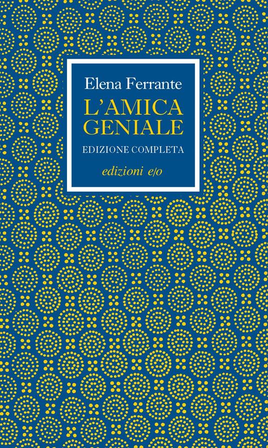 L' amica geniale. Edizione completa - Elena Ferrante - ebook