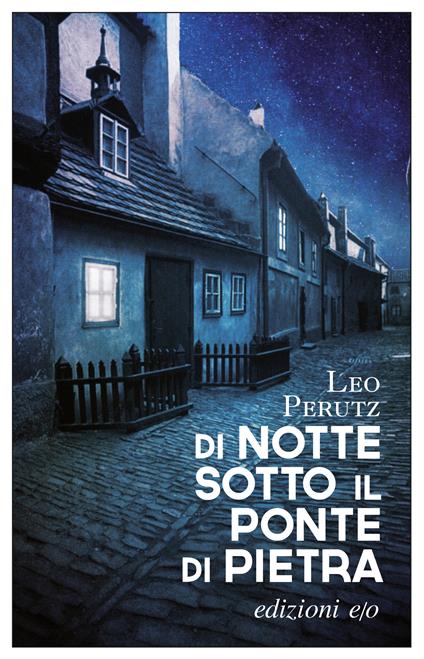Di notte sotto il ponte di pietra - Leo Perutz,Beatrice Talamo - ebook