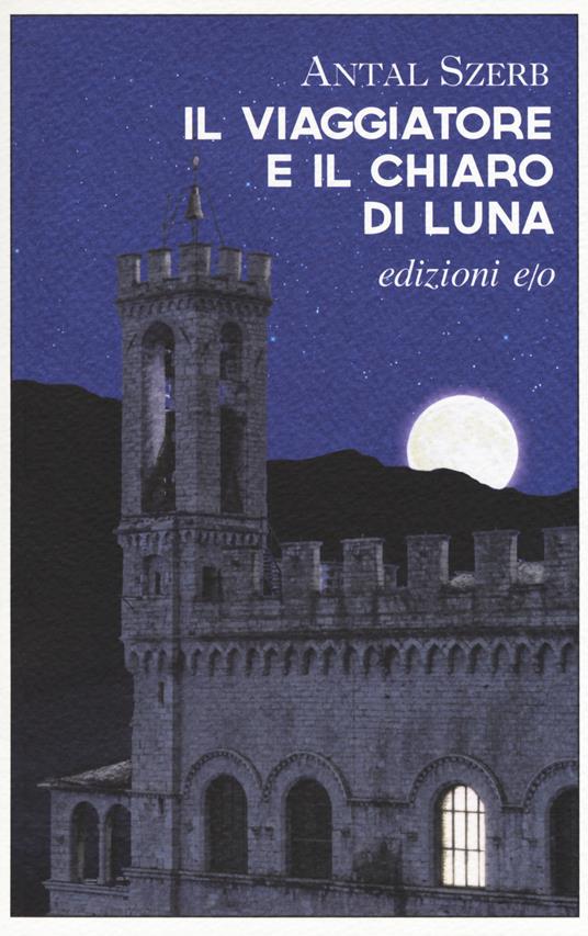 Il viaggiatore e il chiaro di luna - Antal Szerb - copertina