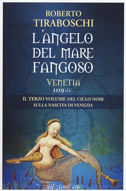 L' angelo del mare fangoso. Venetia 1119 d.C.. Vol. 3 - Roberto Tiraboschi - copertina