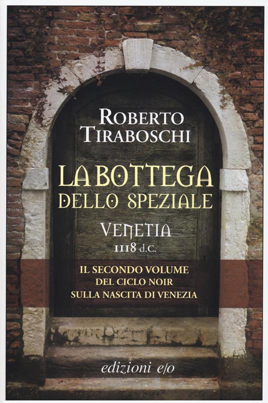 La bottega dello speziale. Venetia 1118 d. C.. Vol. 2 - Roberto Tiraboschi - copertina