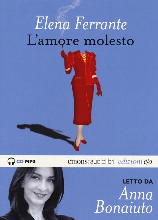 L' amore molesto letto da Anna Bonaiuto. Audiolibro. CD Audio formato MP3. Ediz. integrale - Elena Ferrante - copertina