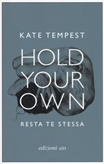 Hold your own-Resta te stessa. Testo inglese a fronte