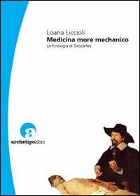 Medicina more mechanico. La fisiologia di Descartes - Loana Liccioli - copertina